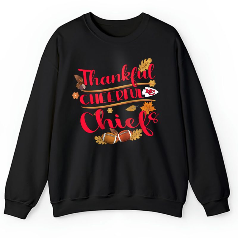 Kansas City Chiefs Happy Thanksgiving NFL Thankful Gift Cheerful Football Unisex Sweatshirt TAS18508