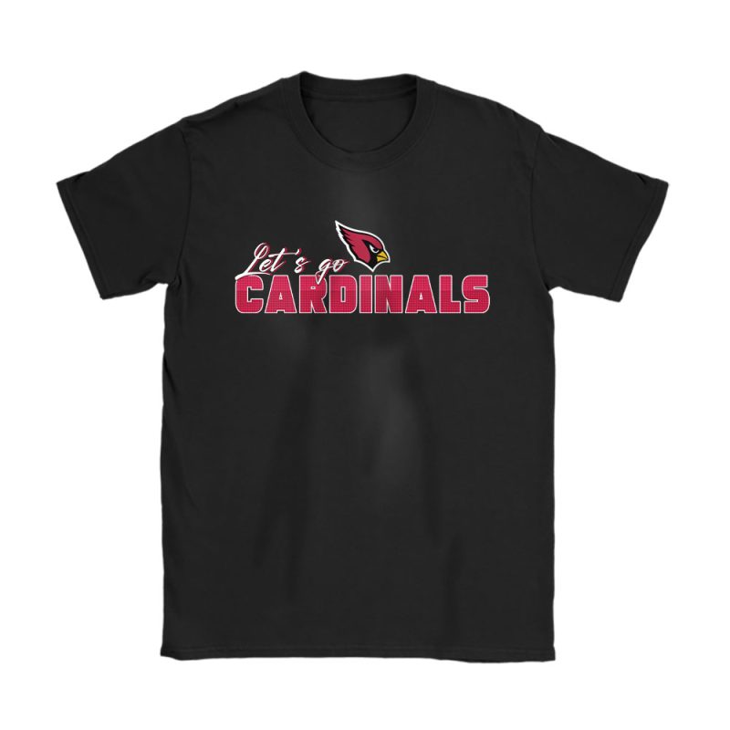 Lets Go Arizona Cardinals American Football NFL Gift For Fan Unisex T-Shirt Cotton Tee TAS18781