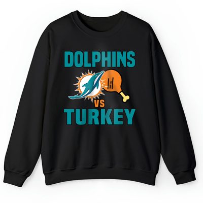 Miami Dolphins Happy Thanksgiving NFL Gift Turkey Vs Dolphins Unisex Sweatshirt TAS18587