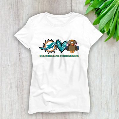 Miami Dolphins Love Thanksgiving Happy Thanksgiving NFL Turkey Lady T-Shirt Women Tee LTL18030