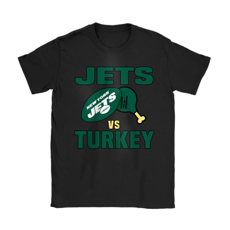 New York Jets Happy Thanksgiving NFL Gift Turkey Vs Jets Unisex T-Shirt Cotton Tee TAS18667