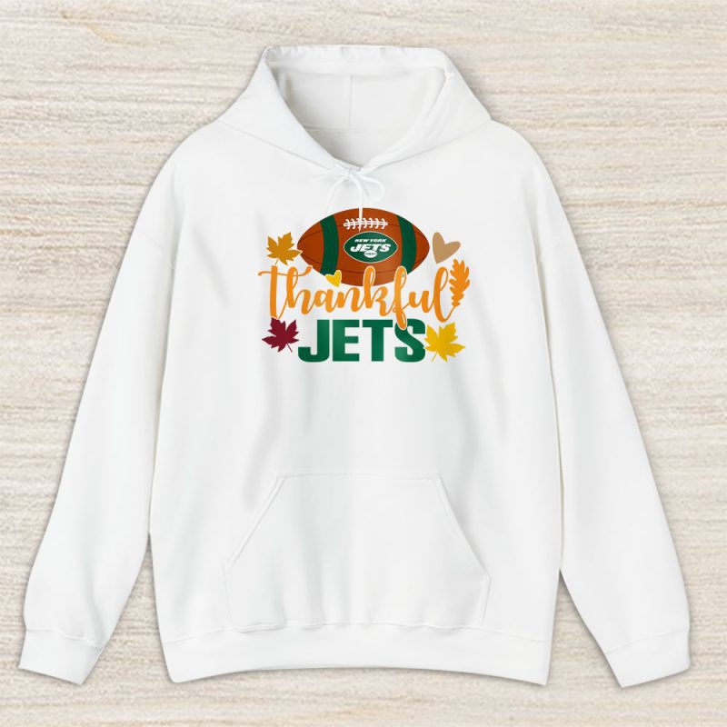 New York Jets Happy Thanksgiving NFL Thankful For Jets Unisex Hoodie TAH18661