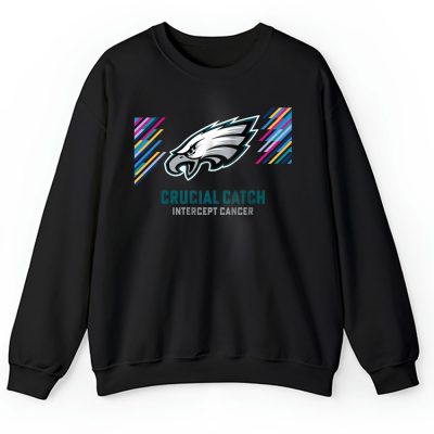 Philadelphia Eagles Support Cancer Warrior Crucial Catch Intercept Cancer Unisex Sweatshirt TAS17451