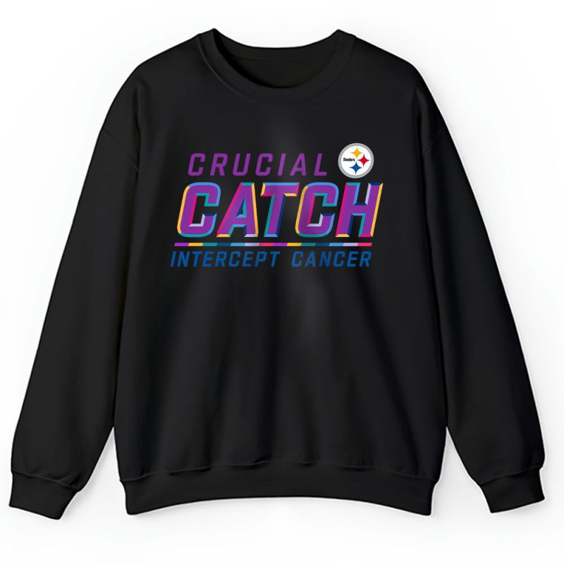 Pittsburgh Steelers Support Cancer Warrior Crucial Catch Intercept Cancer Unisex Sweatshirt TAS17463