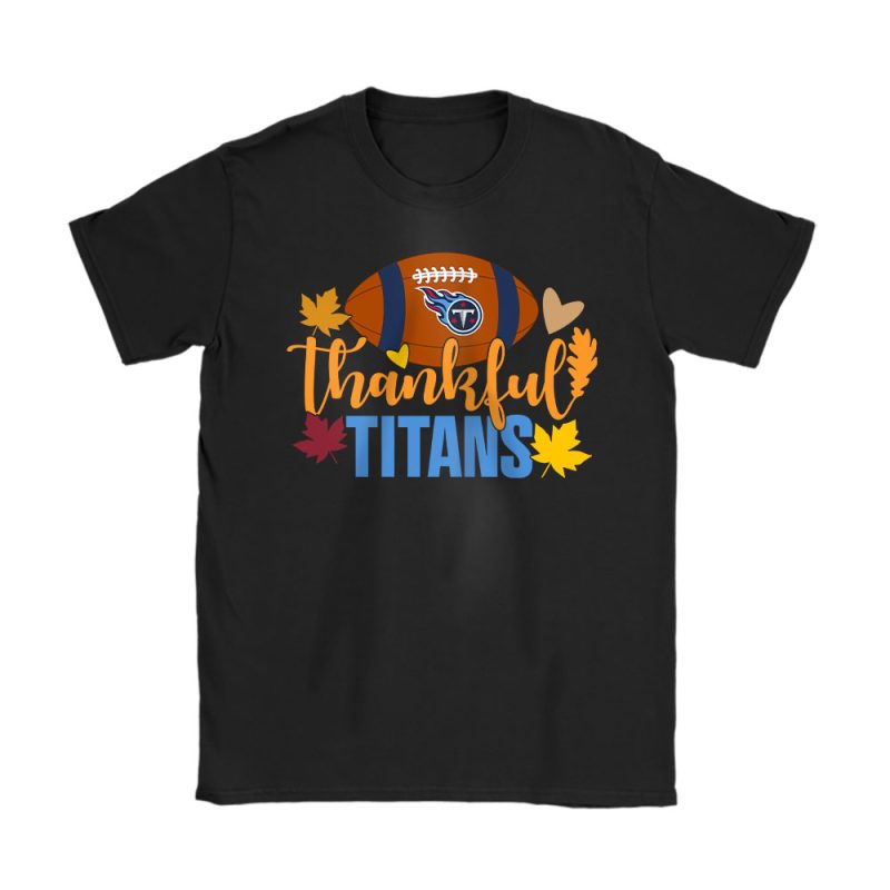 Tennessee Titans Happy Thanksgiving NFL Thankful For Titans Unisex T-Shirt Cotton Tee TAS18757