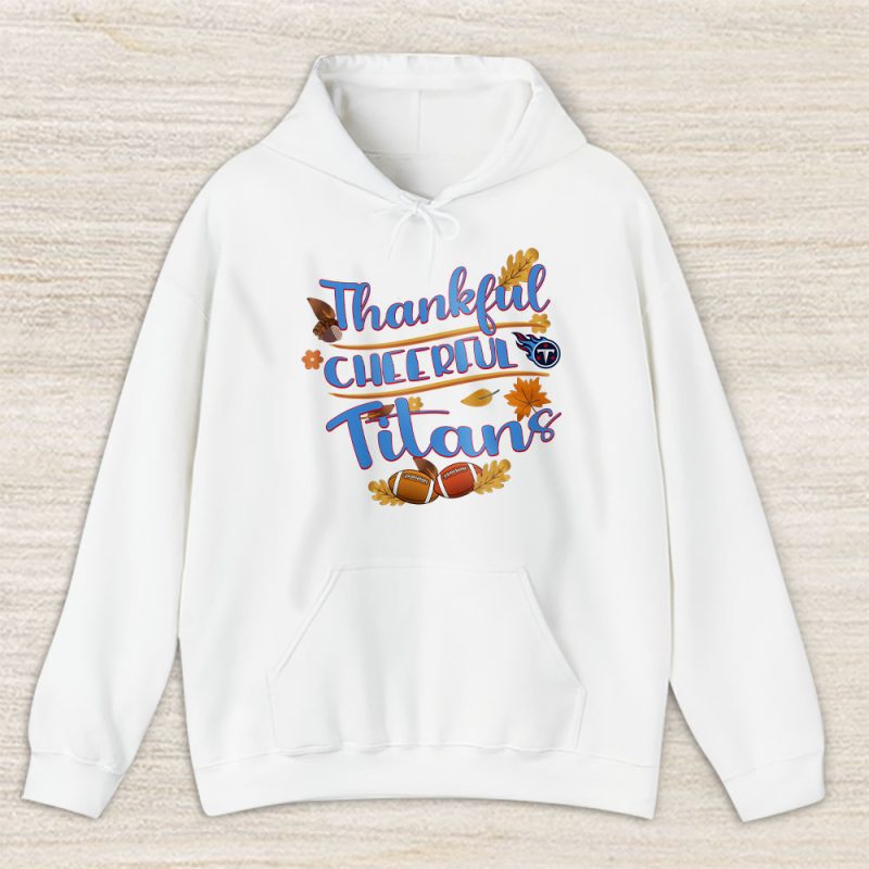 Tennessee Titans Happy Thanksgiving NFL Thankful Gift Cheerful Football Unisex Hoodie TAH18748