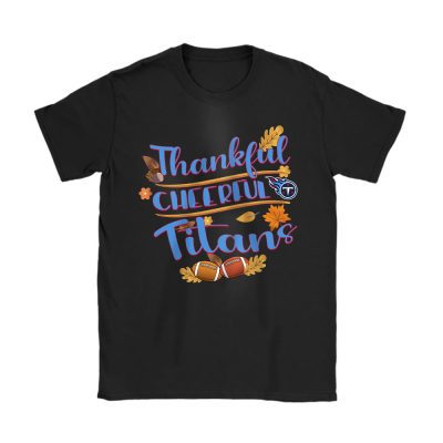 Tennessee Titans Happy Thanksgiving NFL Thankful Gift Cheerful Football Unisex T-Shirt Cotton Tee TAS18748