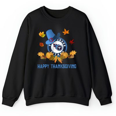 Tennessee Titans Happy Thanksgiving NFL Thanksgiving Gift Unisex Sweatshirt TAS18752