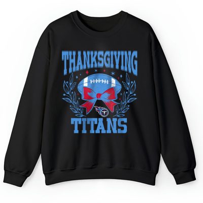 Tennessee Titans Happy Thanksgiving NFL Thanksgiving Gift Unisex Sweatshirt TAS18761