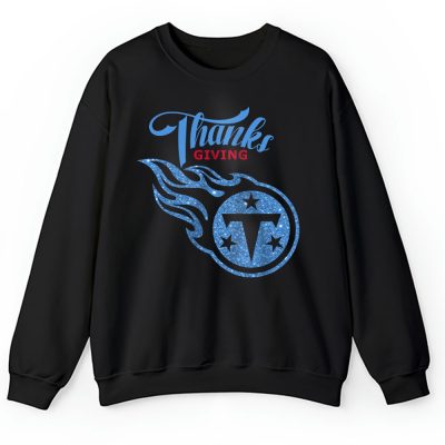 Tennessee Titans Happy Thanksgiving NFL Thanksgiving Gift Unisex Sweatshirt TAS18762