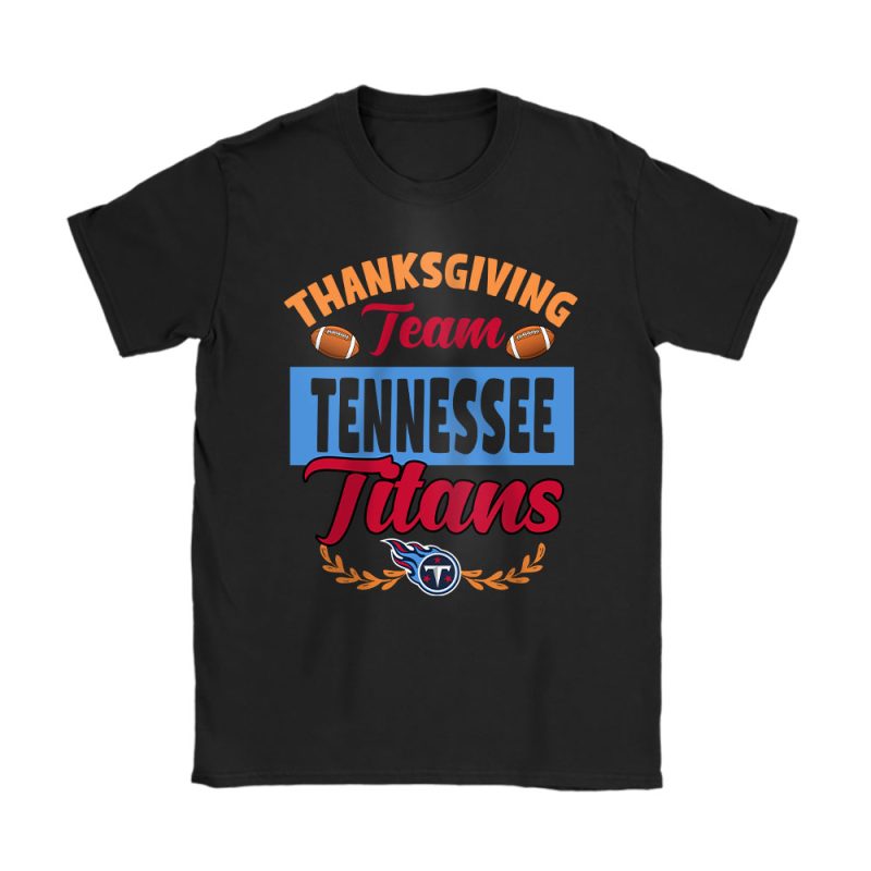 Tennessee Titans Happy Thanksgiving NFL Thanksgiving Gift Unisex T-Shirt Cotton Tee TAS18749