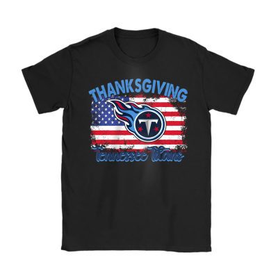 Tennessee Titans Happy Thanksgiving NFL Thanksgiving Gift Unisex T-Shirt Cotton Tee TAS18760