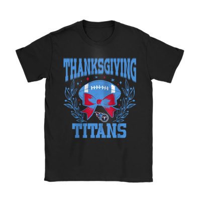 Tennessee Titans Happy Thanksgiving NFL Thanksgiving Gift Unisex T-Shirt Cotton Tee TAS18761