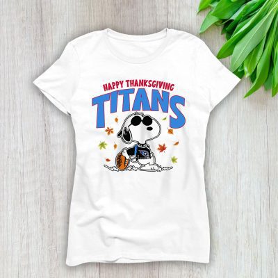 Tennessee Titans Happy Thanksgiving NFL Thanksgiving Snoopy Gift Lady T-Shirt Women Tee LTL18137
