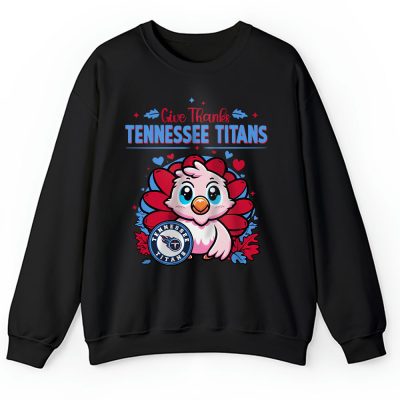 Tennessee Titans Happy Thanksgiving NFL Thanksgiving Turkey Gift Unisex Sweatshirt TAS18754