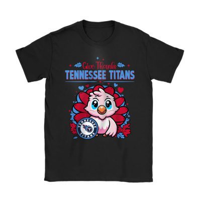 Tennessee Titans Happy Thanksgiving NFL Thanksgiving Turkey Gift Unisex T-Shirt Cotton Tee TAS18754