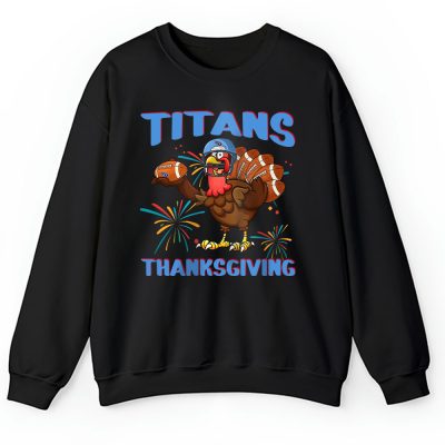 Tennessee Titans Happy Thanksgiving NFL Thanksgiving Turkey Gooble Gift Unisex Sweatshirt TAS18750