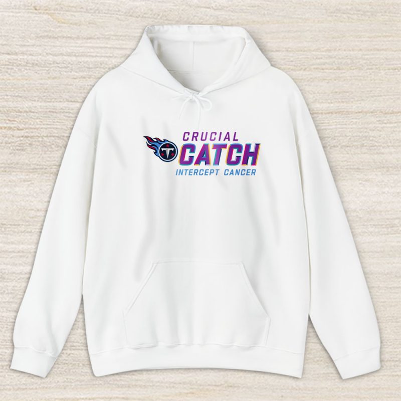 Tennessee Titans Support Cancer Warrior Crucial Catch Intercept Cancer Unisex Hoodie TAH17514