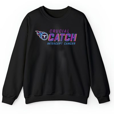 Tennessee Titans Support Cancer Warrior Crucial Catch Intercept Cancer Unisex Sweatshirt TAS17514