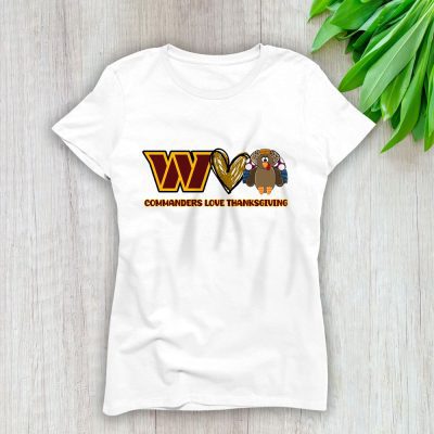 Washington Commanders Love Thanksgiving Happy Thanksgiving NFL Turkey Lady T-Shirt Women Tee LTL18138