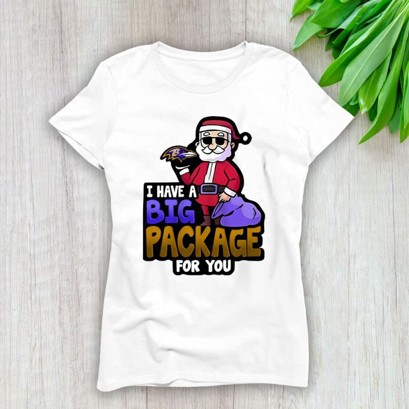 Baltimore Ravens Merry Christmas NFL Santa Gift I Have A Big Package For You Lady T-Shirt Women Tee LTL20239