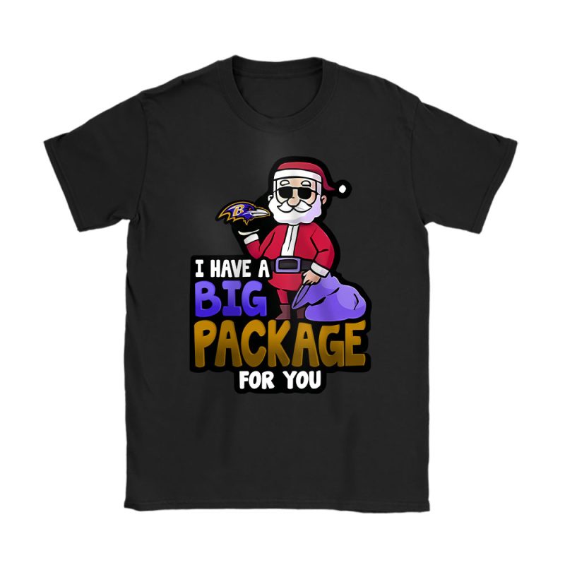 Baltimore Ravens Merry Christmas NFL Santa Gift I Have A Big Package For You Unisex T-Shirt Cotton Tee TAT20239