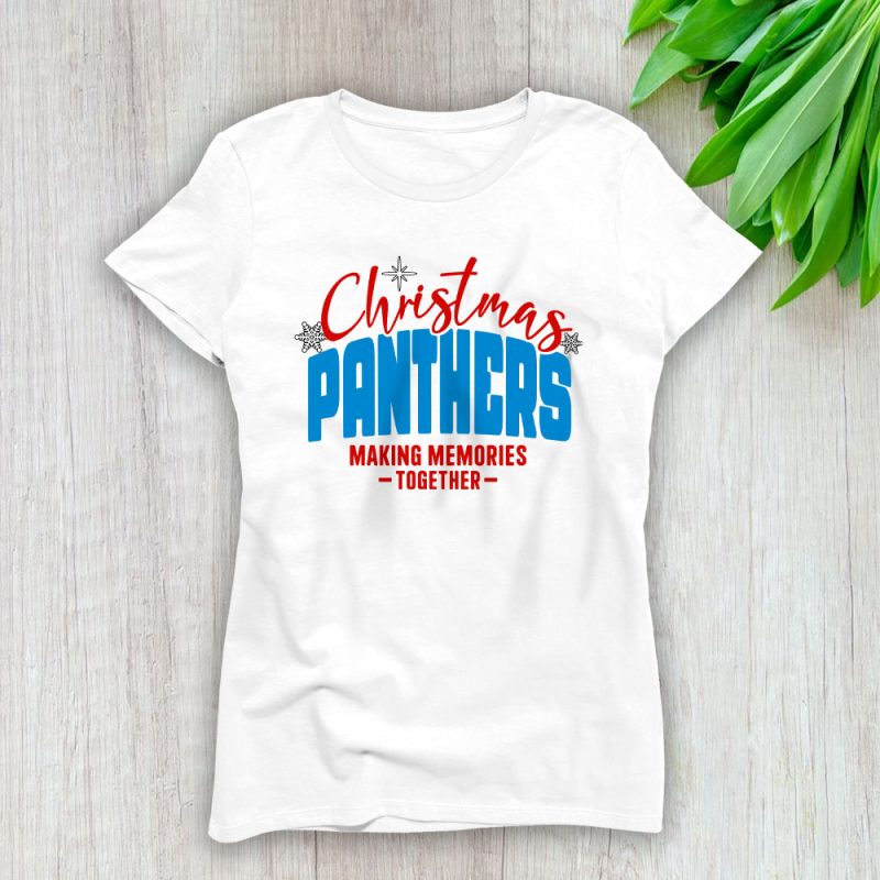 Carolina Panthers Merry Christmas NFL Gift For Fan Making Memories Together Lady T-Shirt Women Tee LTL20320