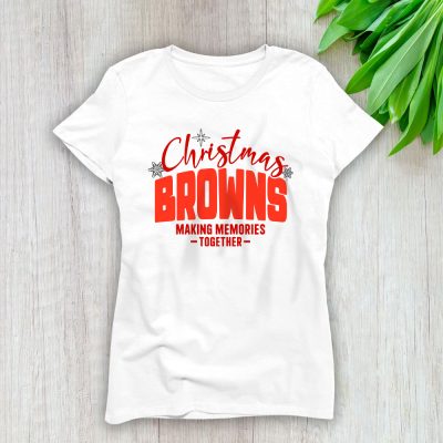 Cleveland Browns Merry Christmas NFL Gift For Fan Making Memories Together Lady T-Shirt Women Tee LTL20425