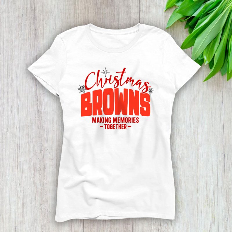 Cleveland Browns Merry Christmas NFL Gift For Fan Making Memories Together Lady T-Shirt Women Tee LTL20425