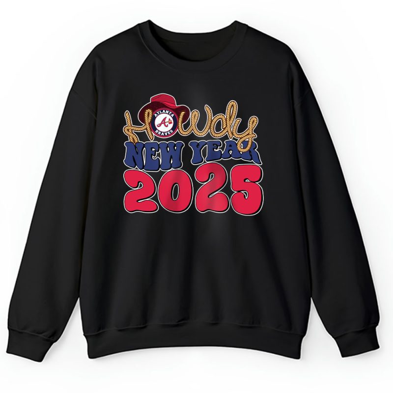 Atlanta Braves Howdy New Year MLB Gift For Fan Unisex Sweatshirt TAS23482