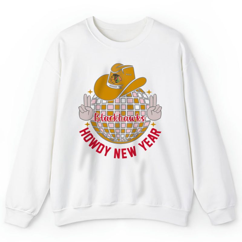 Chicago Blackhawks Howdy New Year Nhl Gift For Fan Unisex Sweatshirt TAS24851