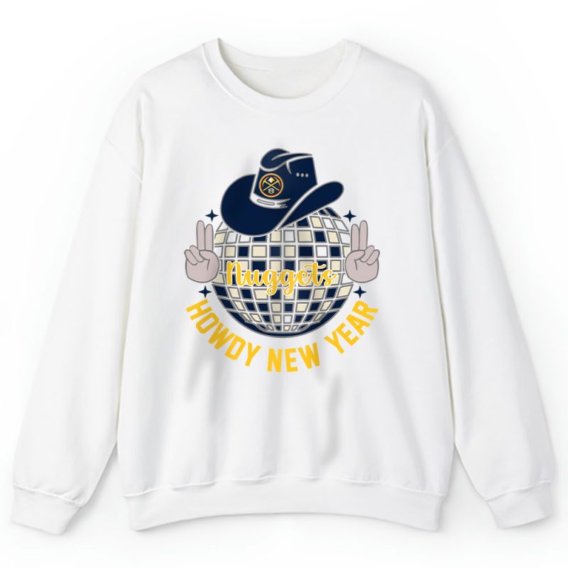 Denver Nuggets Howdy New Year NBA Gift For Fan Unisex Sweatshirt TAS24871