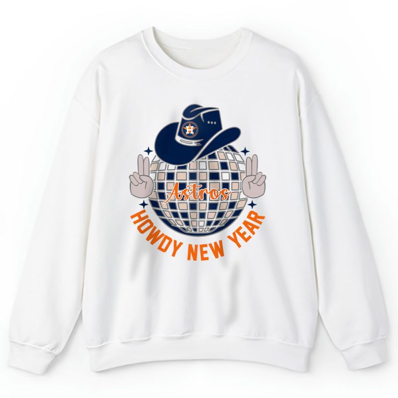 Houston Astros Howdy New Year MLB Gift For Fan Unisex Sweatshirt TAS24881