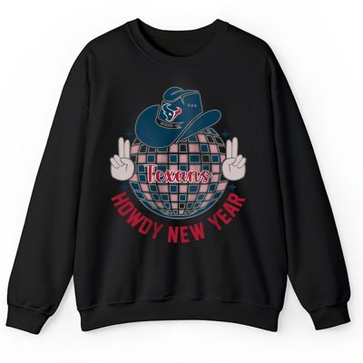 Houston Texans Howdy New Year NFL Gift For Fan Unisex Sweatshirt TAS23752