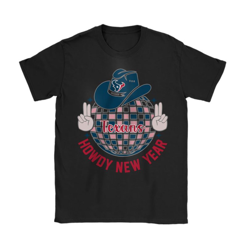 Houston Texans Howdy New Year NFL Gift For Fan Unisex T-Shirt Cotton Tee TAT23752