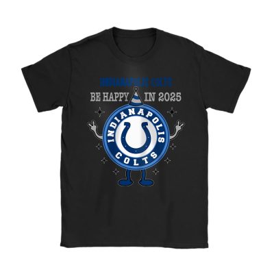 Indianapolis Colts Happy New Year NFL Dont Worry Be Happy In 2025 Unisex T-Shirt Cotton Tee TAT23769