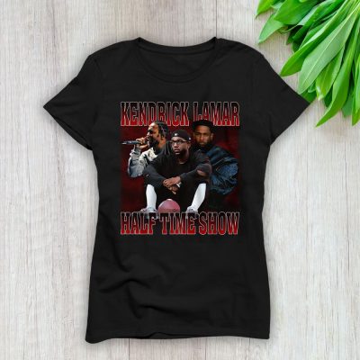 Kendrick Lamar Super Bowl LIX Half Time Show 2025 Lamar Fans Lady T-Shirt Women Tee LTL25084