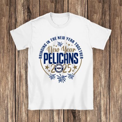 New Orleans Pelicans Happy New Year NBA Bringing In The New Year Together Unisex T-Shirt Cotton Tee TAT23949