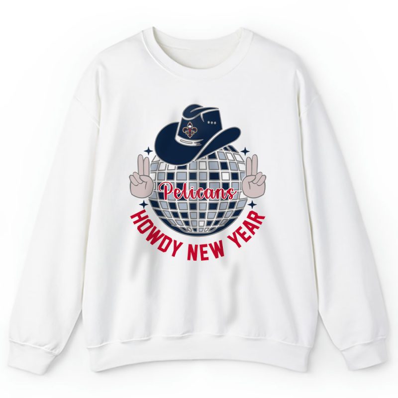 New Orleans Pelicans Howdy New Year NBA Gift For Fan Unisex Sweatshirt TAS24910