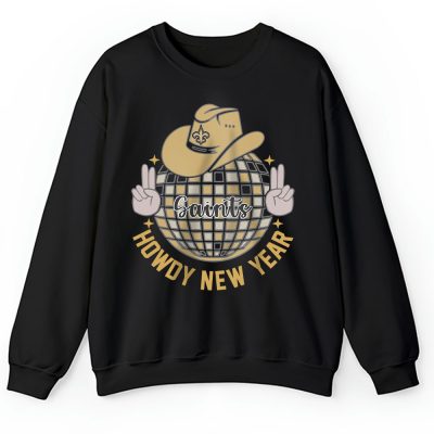 New Orleans Saints Howdy New Year NFL Gift For Fan Unisex Sweatshirt TAS23945