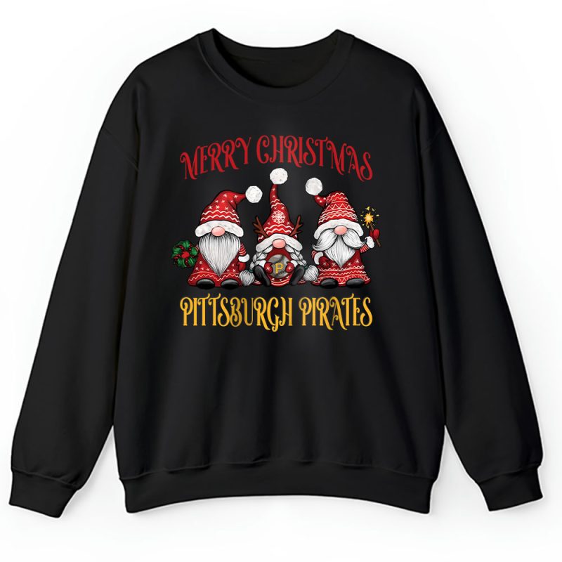 Pittsburgh Pirates Merry Christmas MLB Gift For Fan Christmas Gnomes Unisex Sweatshirt TAS24289