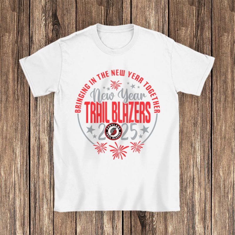 Portland Trail Blazers Happy New Year NBA Bringing In The New Year Together Unisex T-Shirt Cotton Tee TAT24072