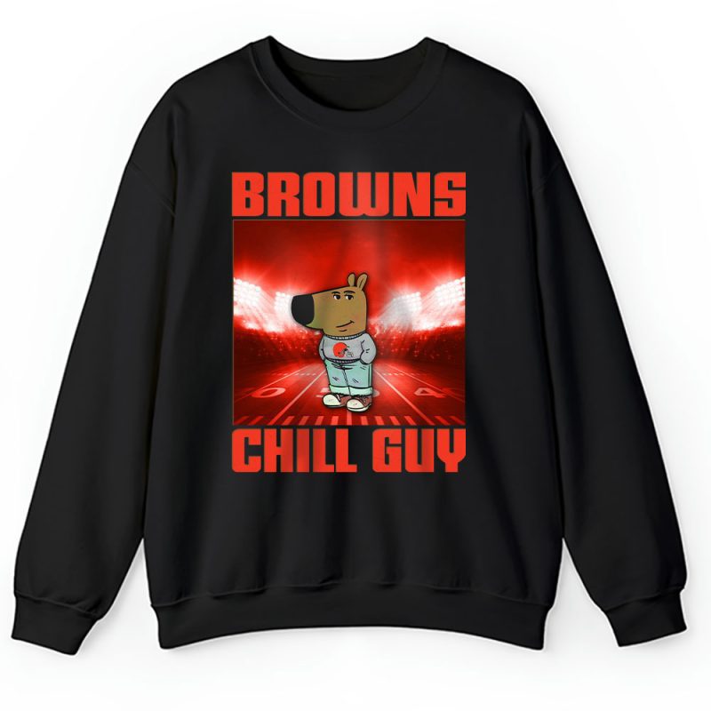 Team Cleveland Browns Chill Guy NFL Gift For Fan Unisex Sweatshirt TAS24435