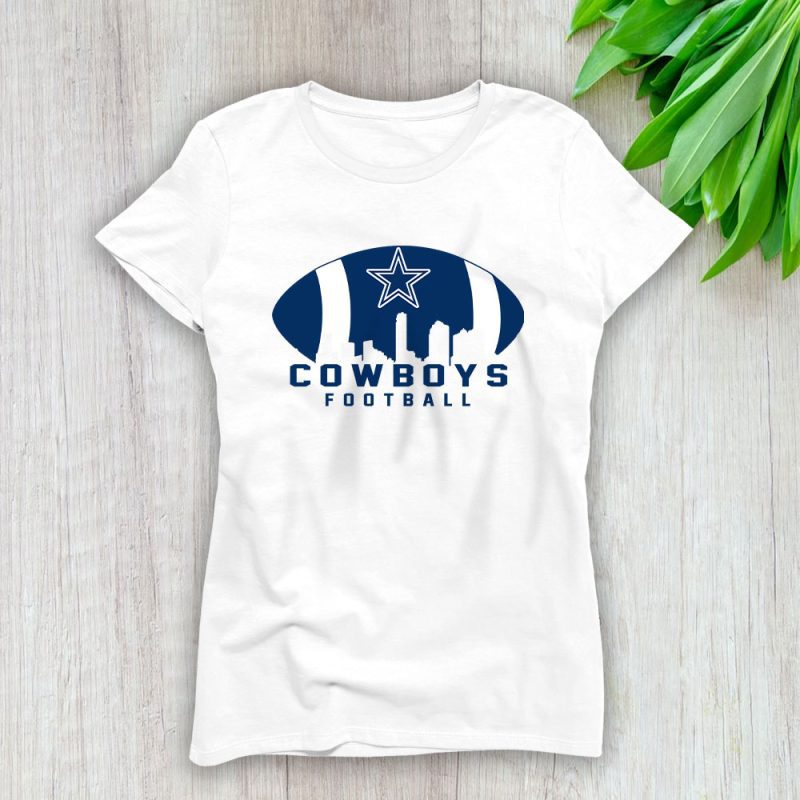 Team Dallas Cowboys American Football NFL Gift For Fan Lady T-Shirt Women Tee LTL25121