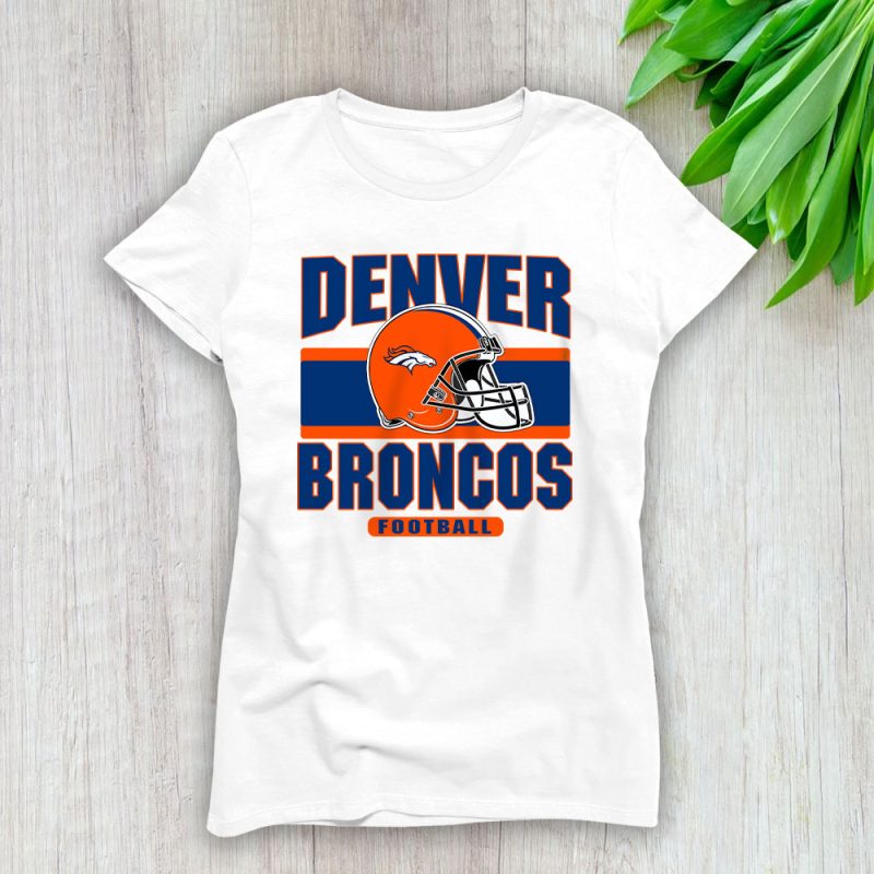 Team Denver Broncos American Football NFL Gift For Fan Lady T-Shirt Women Tee LTL25122