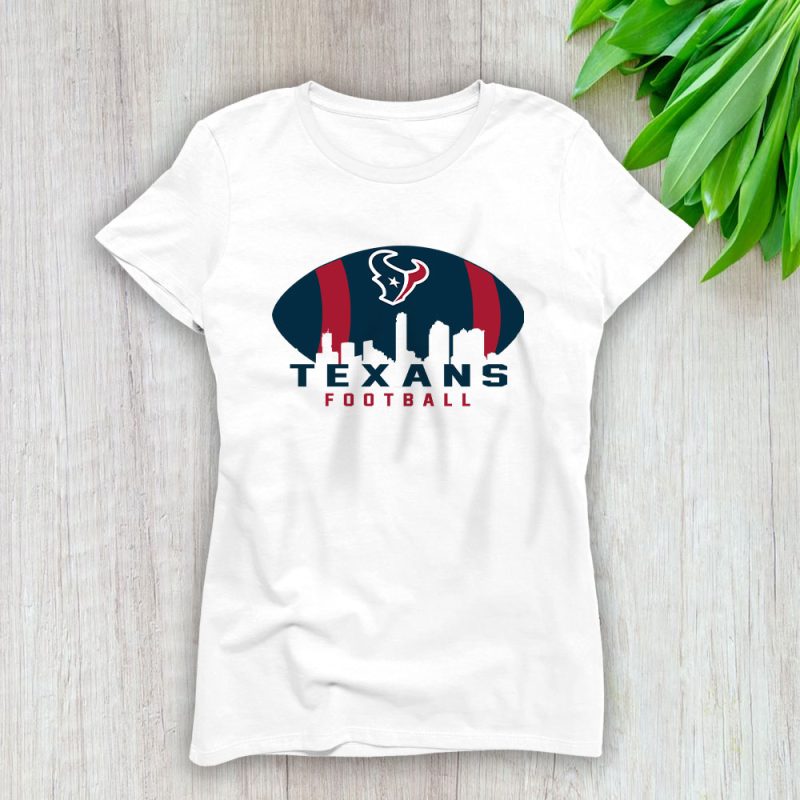 Team Houston Texans American Football NFL Gift For Fan Lady T-Shirt Women Tee LTL25129