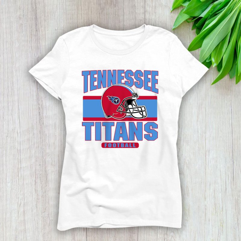 Team Tennessee Titans American Football NFL Gift For Fan Lady T-Shirt Women Tee LTL25164