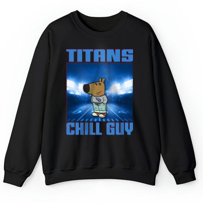 Team Tennessee Titans Chill Guy NFL Gift For Fan Unisex Sweatshirt TAS24504