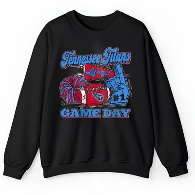 Team Tennessee Titans Game Day NFL Gift For Fan Unisex Sweatshirt TAS24725