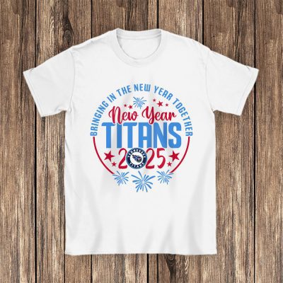 Tennessee Titans Happy New Year NFL Bringing In The New Year Together Unisex T-Shirt Cotton Tee TAT24168